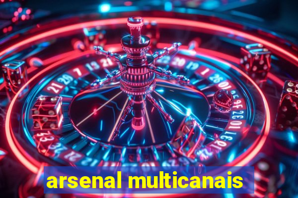 arsenal multicanais